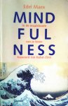 Maex , Edel . [ isbn 9789020965162 ] 3020  ( Met een nawoord door Jon Kabat - Zinn . ) - Mindfulness . ( In de maalstroom van je leven . ) MINDFULNESS, zo luidt het nieuwe basiswoord voor wie beter wil omgaan met de onvermijdelijke stress van het leven. MINDFULNESS vindt zijn oorsprong in boeddhistische meditatietechnieken.  -