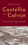 Stefan Zweig - Castellio Tegen Calvijn