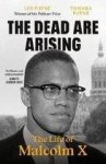 PAYNE, LES& TAMARA, - The Dead Are Arising. The Life of Malcom X.