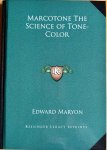 Maryon, Edward - MARCOTONE : The Science of Tone-Color