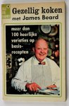 Beard,James - Gezellig koken met James Beard meer dan 100 heerlijke variaties op basis recepten