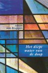 Bruggen, Jakob van - Het diepe water van de doop
