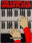 Baker Kenneth - The Complete Organ Player Book one Teaches you everything you need to know in order to play modern style organ