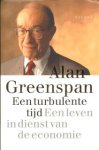 GREENSPAN Alan - Een turbulente tijd. Een leven in dienst van de economie.