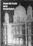  - Damit die Nacht nicht wiedekehre, Gedenken an die faschistische Pogromnacht 9 november 1938