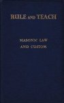 Edwards, Lewis - Rule and Teach. A Practical Handbook of Masonic Law and Custom