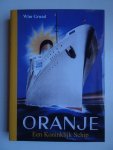 Grund, Wim. - Oranje. Een Koninklijk schip.
