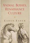 Karen Raber - Animal Bodies, Renaissance Culture