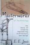 Lewis, E.E. - Masterworks of Technology: The Story of Creative Engineering, Architecture, and Design