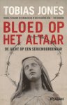 Jones, Tobias - Bloed op het altaar. Op jacht naar een seriemoordenaar.