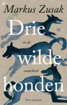 Markus Zusak - (1) Drie Wilde Honden (En De Waarheid)