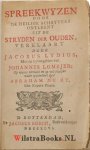 Lydius, Jacobus - Spreekwyzen door de heilige schryvers ontleent uit de stryden der ouden, / verklaart door Jacobus Lydius, met byvoegselen van Johannes Lomejer: op nieuw vertaalt en op vele plaetsen nader opgeheldert door Abraham Du Ry, met kopere platen