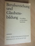 Schlachter Hermann - Berufserziehung und Glaubensbildung