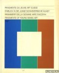 Diverse auteurs - Fragments du jeune art Suisse / Einblick in die junge Schweizerische kunst / Fragments of Young Swiss Art