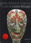 Jacqueline Caux - Louise Bourgeois : Tissée, tendue au fil des jours, la toile de Louise Bourgeois