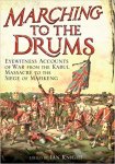  - Marching to the Drums Eyewitness Accounts of Battle from the Crimea to the Siege of Mafeking