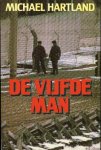 Hartland, Michael - De vijfde man