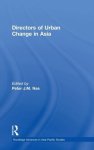  - Routledge Advances in Asia-Pacific Studies- Directors of Urban Change in Asia