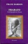 Bardon, Franz - Frabato / Autobiographischer Roman