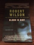 Wilson, Robert - Blood Is Dirt
