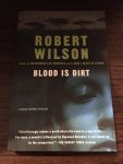 Wilson, Robert - Blood Is Dirt