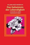 Salama Inge Heinrichs - Das Geheimnis der Lebendigkeit