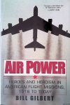 Gilbert, Bill - Air Power: Heroes and Heroism Gilbert, Bill - Air Power: Heroes and Heroism