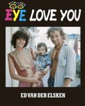 Ed van der Elsken - Eye love you -  Ed van der Elsken - Nederlandse uitgave