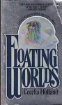 Holland, Cecelia - Floating Worlds