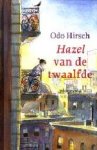 Hirsch, O. - Hazel van de twaalfde / druk 1