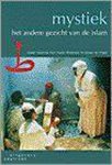  - Mystiek: het andere gezicht van de islam / Publicaties van de Nederlandse Vereniging voor de Studie van het Midden-Oosten en de Islam (MOI) / 16