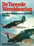 Diverse Auteurs - De Tweede Wereldoorlog   De strijd te land, ter zee en in de lucht  1939 - 1945