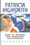 Highsmith, Patricia - Tales of natural and unnatural catastrophes