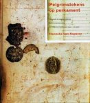 ASPEREN, HANNEKE VAN. - Pelgrimstekens op perkament. Originele en nageschilderde bedevaartssouvenirs in religieuze boeken (ca. 1450-ca. 1530).