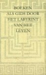Diverse auteurs - Boeken als gids door het labyrint van het leven.