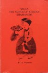Walraven, B.C.A. - Muga; the songs of Korean shamanism (thesis)