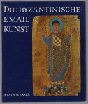 Wessel, Klaus - Die Byzantinische Emailkunst vom 5. bis 13. Jahrhundert