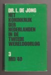 JONG, DR. L. DE (1914 - 2005) - Het Koninkrijk der Nederlanden in de Tweede Wereldoorlog 1939-1945. Deel 3. Mei '40.