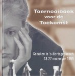 Diverse - Toernooiboek voor de toekomst -Schaken in 's-Hertogenbosch 18-27 november 1999