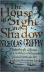 Griffin, Nicholas - THE HOUSE OF SIGHT AND SHADOW