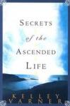 Varner, Kelley - secrets of the ascended life