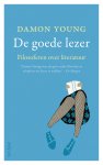 Damon Young - De goede lezer filosoferen over literatuur