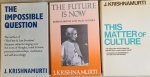 KRISHNAMURTI, J. - J. Krishnamurti [3x] - 1. The future is now. Krishnamurti's last talks in India [1988];2. This matter of culture [1978] 3. The impossible question [1973].