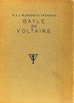 WIJNAENDTS FRANCKEN, C.J. - Bayle en Voltaire als mensch en als schrijver.