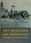  - Het geheugen van Nederland De twintigste eeuw in 101 markante beelden