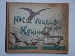 Hoytema, Th. van. - Hoe de Vogels aan een Koning kwamen. Eene Vogelgeschiedenis. Gevolgd naar een oude legende.