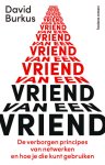 David Burkus - Vriend van een vriend de verborgen principes van netwerken en hoe je die kunt gebruiken