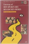 Ann-Marie Bernardt - Unterwegs auf den Spuren des belgischen Bieres [mit Sonderteil 13 Highlights!]