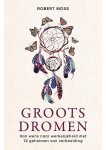Robert Moss - Groots dromen
