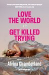 Alvina Chamberland - (1) Love The World, Or Get Killed Trying